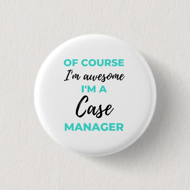 Of Course I'm Awesome I'm A Case Manager 2 Button (Front)
