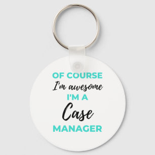 Of Course I'm Awesome I'm A Case Manager 2 Keychain