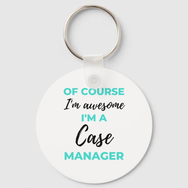 Of Course I'm Awesome I'm A Case Manager 2 Keychain (Front)