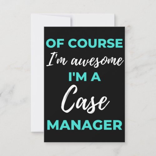 Of Course Im Awesome Im A Case Manager Thank You Card