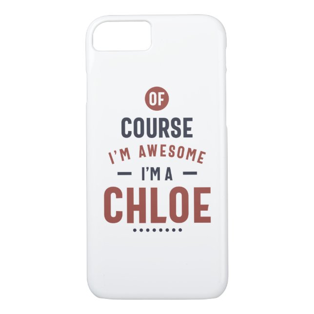 Of Course I'm Awesome I'm a Chloe Case-Mate iPhone Case (Back)