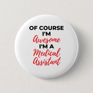Of Course I'm Awesome I'm A Medical Assistant 2 Button