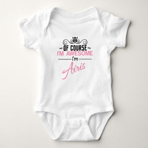 Of Course Im Awesome Im Airis Baby Bodysuit