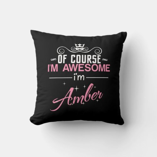 Of Course Im Awesome Im Amber name Throw Pillow