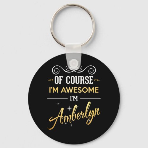 Of Course Im Awesome Im Amberlyn Keychain