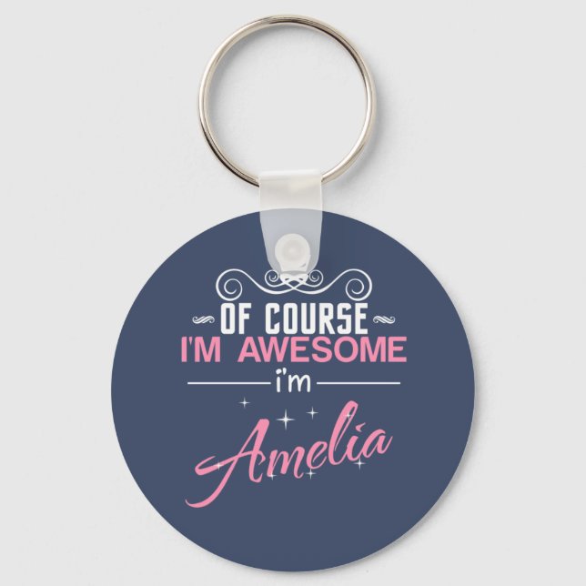Of Course I'm Awesome I'm Amelia Keychain (Front)