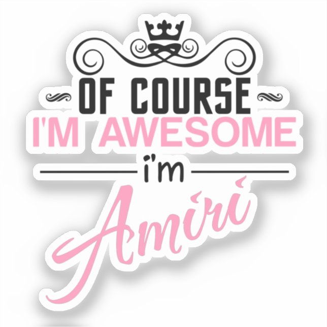 Of Course I'm Awesome I'm Amiri Sticker (Front)