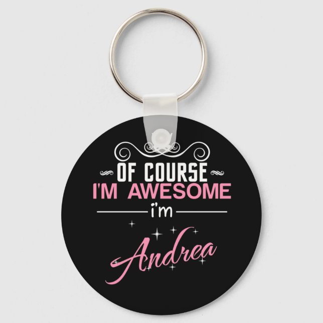 Of Course I'm Awesome I'm Andrea Keychain (Front)