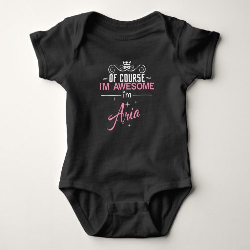 Of Course Im Awesome Im Aria name Baby Bodysuit