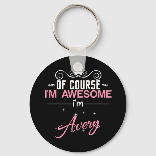 Of Course I'm Awesome I'm Avery Keychain (Front)