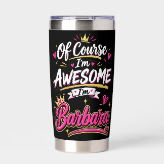 Of Course I'm Awesome I'm Barbara Insulated Tumbler
