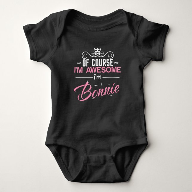 Of Course I'm Awesome I'm Bonnie name Baby Bodysuit (Front)