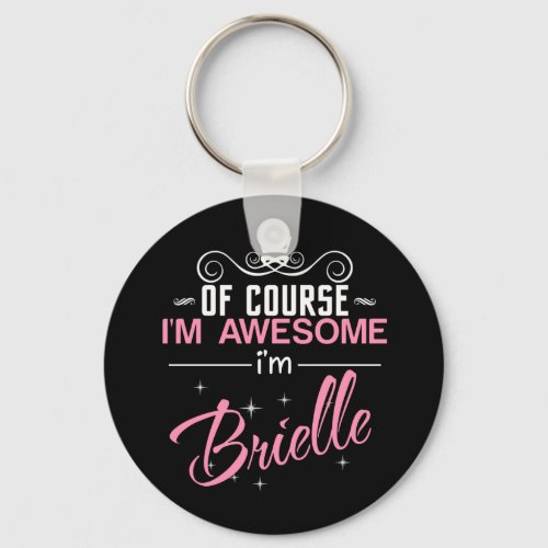 Of Course Im Awesome Im Brielle name Keychain