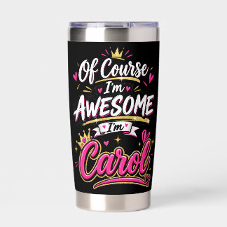 Of Course I'm Awesome I'm Carol Insulated Tumbler