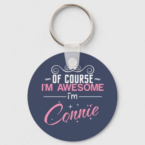 Of Course Im Awesome Im Connie Keychain