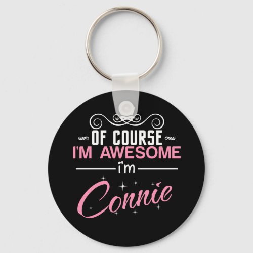 Of Course Im Awesome Im Connie Keychain