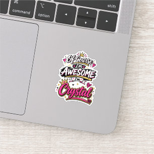Of Course I'm Awesome I'm Crystal Sticker