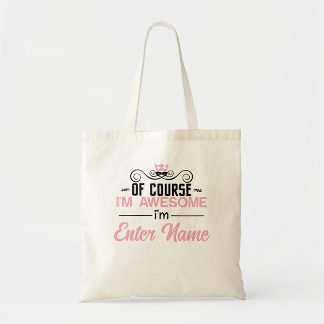 Of Course I'm Awesome I'm Custom Name Tote Bag (Front)