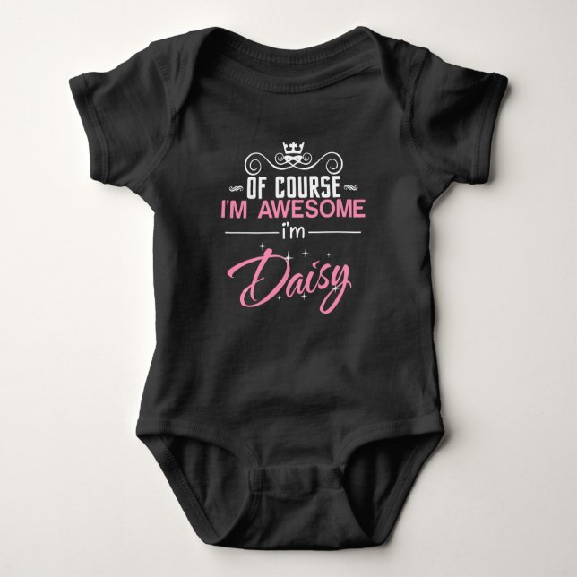 Of Course I'm Awesome I'm Daisy name Baby Bodysuit (Front)