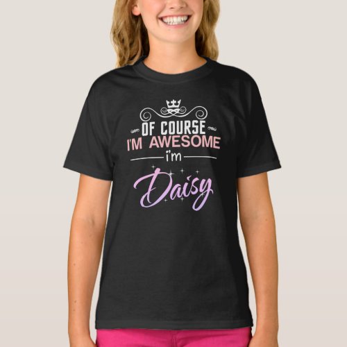 Of Course Im Awesome Im Daisy name T_Shirt