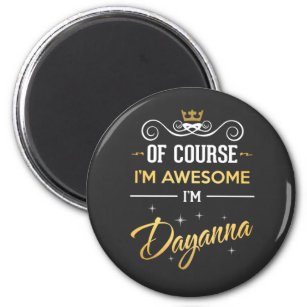 Of Course I'm Awesome I'm Dayanna Magnet