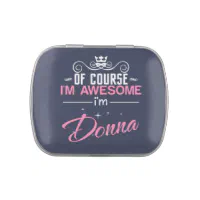 Of Course I'm Awesome I'm Donna name Candy Tin