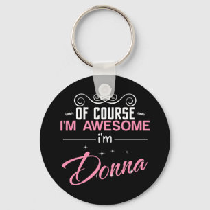 Of Course I'm Awesome I'm Donna name Keychain