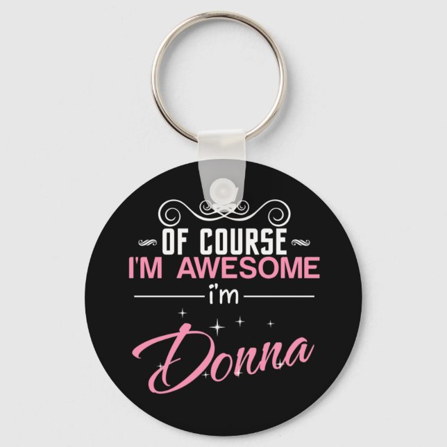 Of Course I'm Awesome I'm Donna name Keychain (Front)
