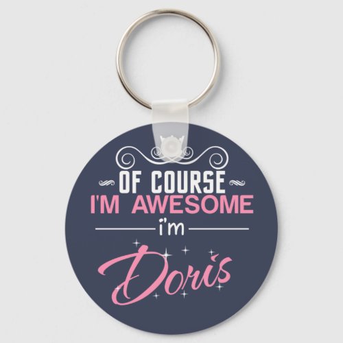 Of Course Im Awesome Im Doris name Keychain