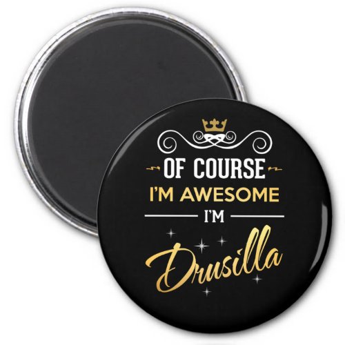 Of Course Im Awesome Im Drusilla Magnet