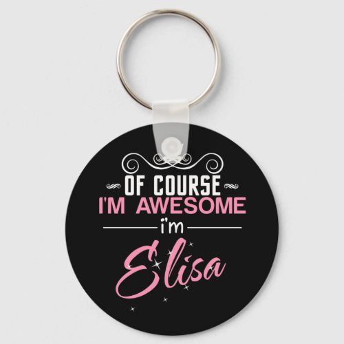 Of Course Im Awesome Im Elisa Keychain