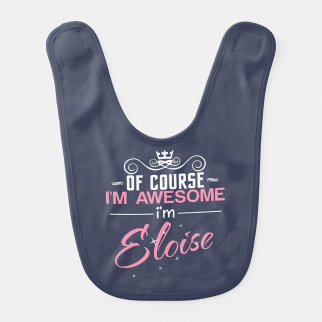 Of Course I'm Awesome I'm Eloise Baby Bib (Front)