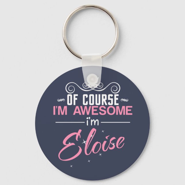 Of Course I'm Awesome I'm Eloise Keychain (Front)