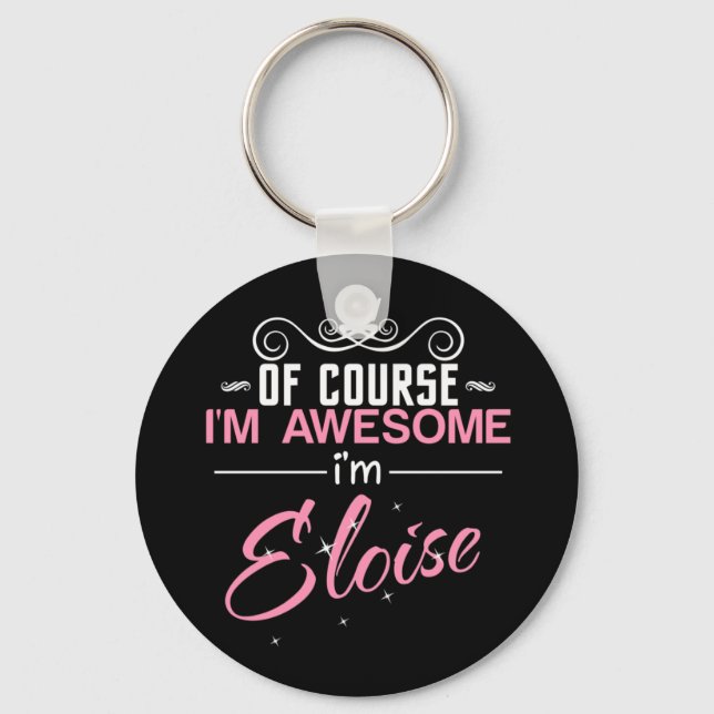Of Course I'm Awesome I'm Eloise Keychain (Front)