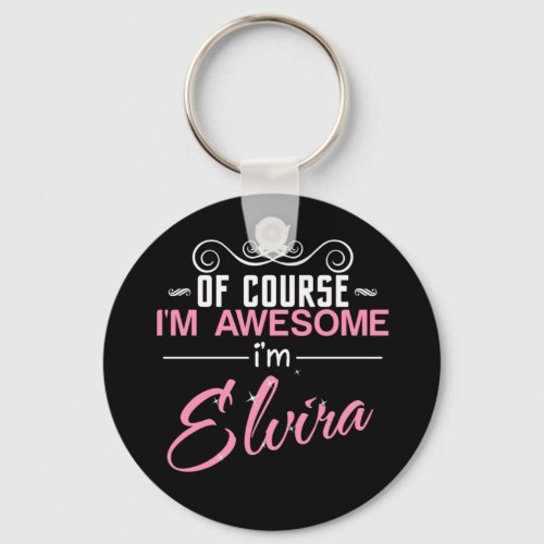 Of Course Im Awesome Im Elvira Keychain