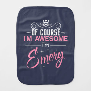 Of Course I'm Awesome I'm Emery name Baby Burp Cloth