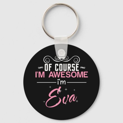 Of Course Im Awesome Im Eva name Keychain