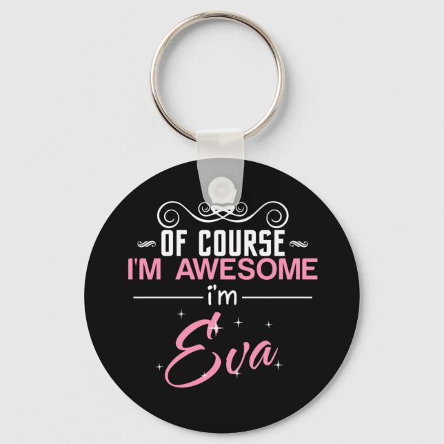 Of Course I'm Awesome I'm Eva name Keychain (Front)