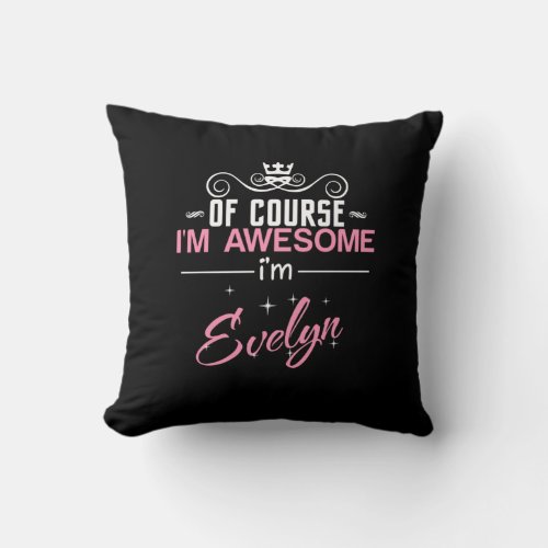 Of Course Im Awesome Im Evelyn name Throw Pillow