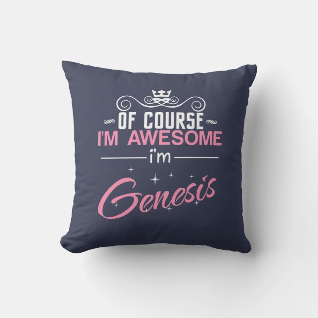 Of Course I'm Awesome I'm Genesis Throw Pillow (Front)