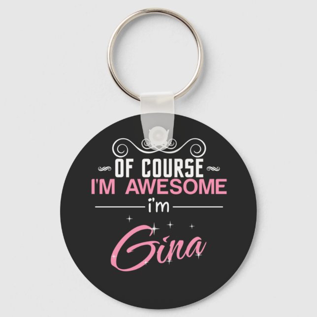 Of Course I'm Awesome I'm Gina Keychain (Front)