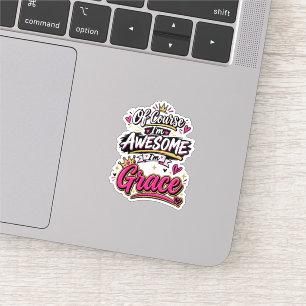 Of Course I'm Awesome I'm Grace Sticker