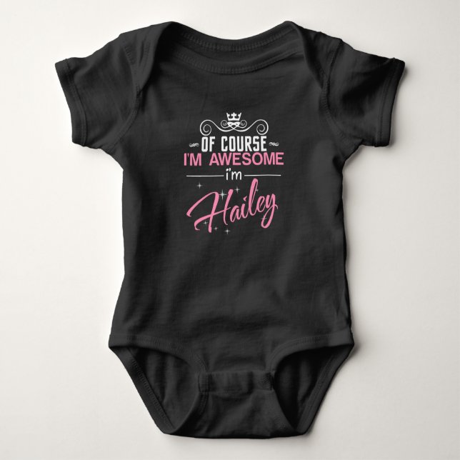 Of Course I'm Awesome I'm Hailey name Baby Bodysuit (Front)
