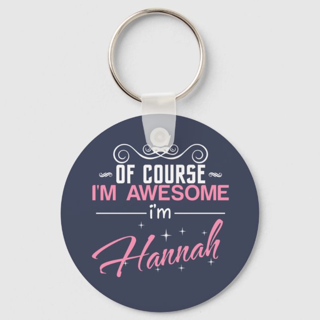 Of Course I'm Awesome I'm Hannah Keychain (Front)