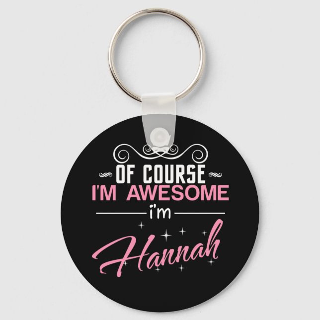 Of Course I'm Awesome I'm Hannah Keychain (Front)