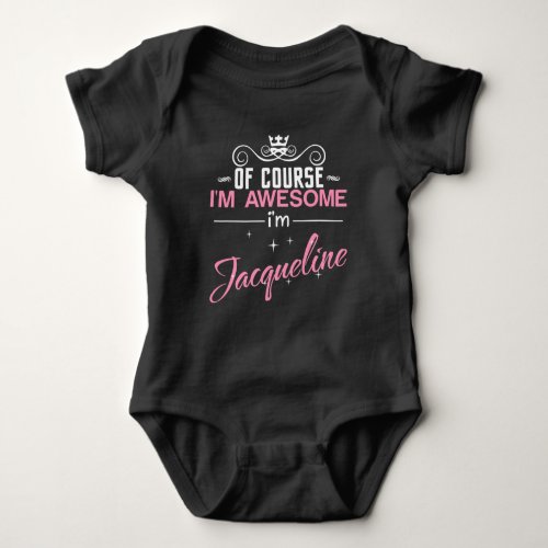 Of Course Im Awesome Im Jacqueline Baby Bodysuit