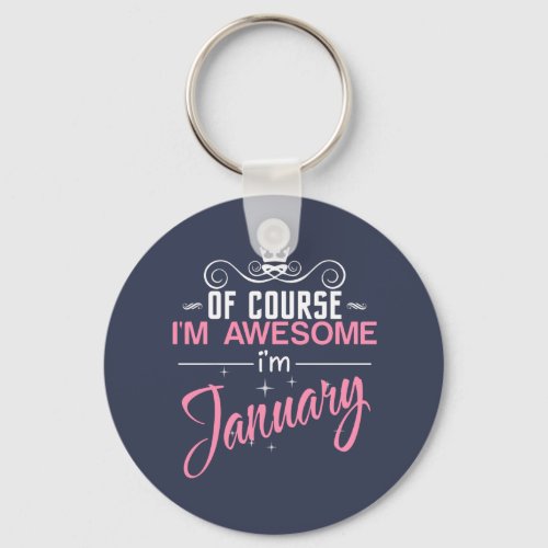 Of Course Im Awesome Im January name Keychain