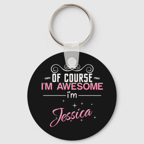 Of Course Im Awesome Im Jessica Keychain