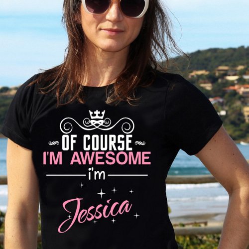 Of Course Im Awesome Im Jessica T_Shirt