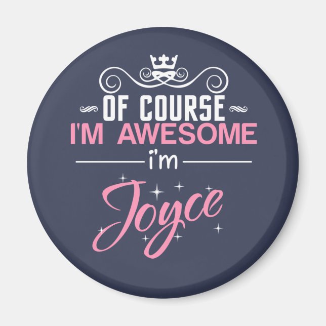Of Course I'm Awesome I'm Joyce Name Magnet (Front)